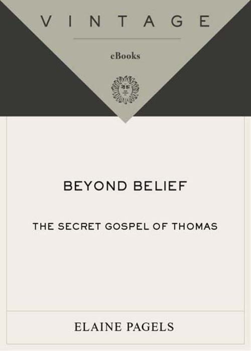 Beyond Belief The Secret Gospel of Thomas