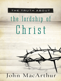Cover image: The Truth About the Lordship of Christ 9781400204168