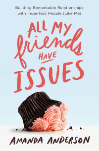 Cover image: All My Friends Have Issues 9781400208579