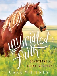 Imagen de portada: Unbridled Faith Devotions for Young Readers 9781400217816