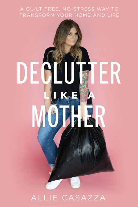 Declutter Like a Mother: A Guilt-Free, No-Stress Way to Transform Your Home and Your Life - FULL INSTANT DOWNLOAD | PDF DOCX EPUB