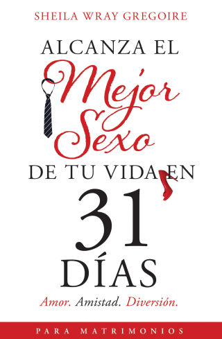 Cover image: Alcanza el mejor sexo de tu vida en 31 días 9781400225545