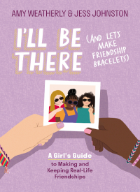 Cover image: I'll Be There (And Let's Make Friendship Bracelets) 9781400241774