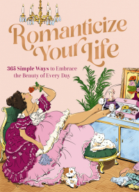 Cover image: Romanticize Your Life 9781400243457