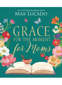 Cover image: Grace for the Moment for Moms 9781400247691