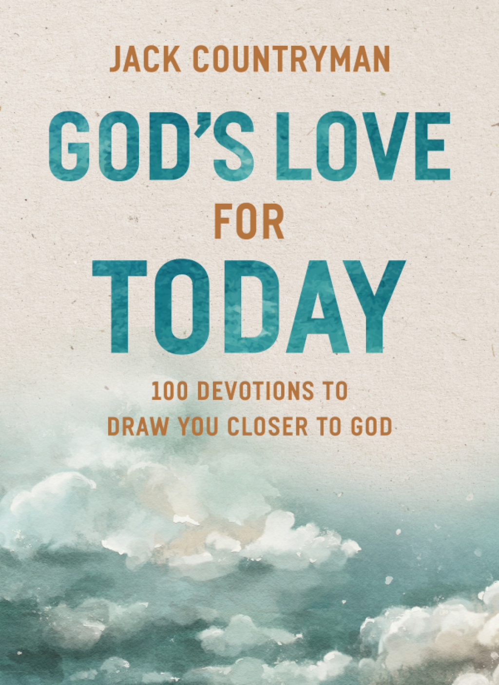God’s Love for Today 100 Devotions to Draw You Closer to God (The Perfect Christian Devotional Gifts for Women and Men)