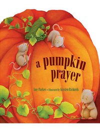 Cover image: A Pumpkin Prayer 9781400318230