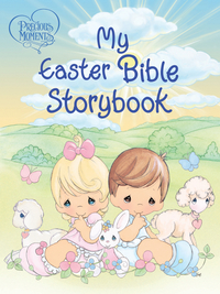 Cover image: Precious Moments: My Easter Bible Storybook 9781400319367