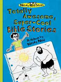 Imagen de portada: Totally Awesome, Super-Cool Bible Stories as Drawn by Nerdy Ned 9781400320257