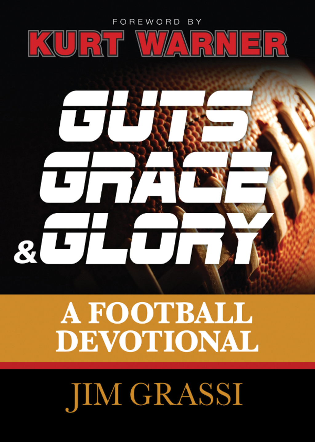 Guts, Grace, and Glory A Football Devotional