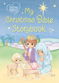 表紙画像: Precious Moments: My Christmas Bible Storybook 9781400319374