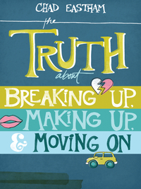 Imagen de portada: The Truth About Breaking Up, Making Up, and Moving On 9781400321155