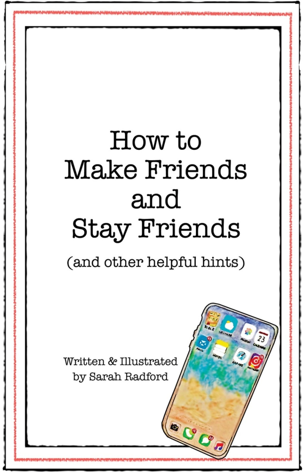 How To Make Friends And Stay Friends (and other helpful hints)