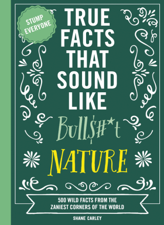 Cover image: True Facts That Sound Like Bull$#*t: Nature 9781400341474