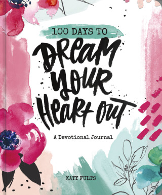Cover image: 100 Days to Dream Your Heart Out 9781644544396