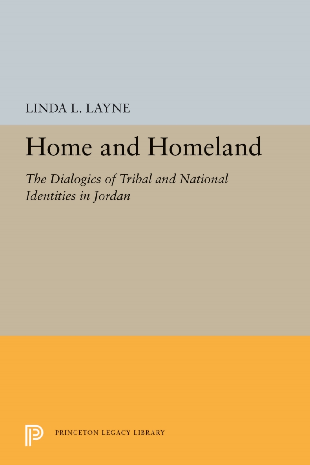 Home and Homeland The Dialogics of Tribal and National Identities in Jordan