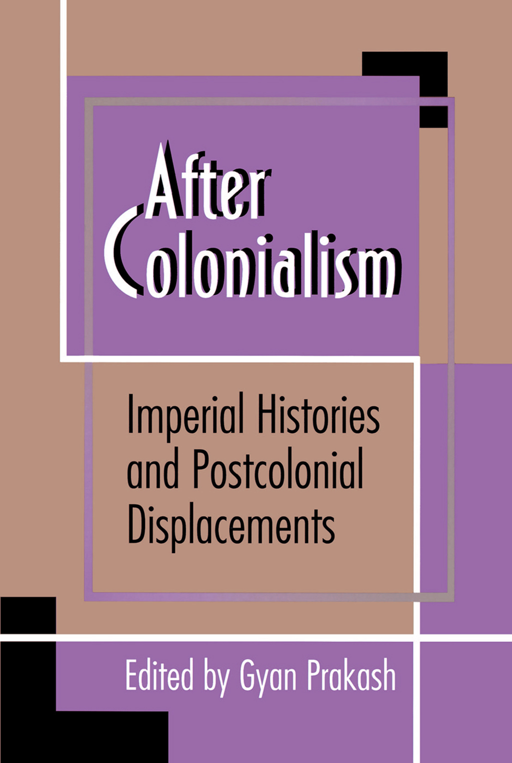 After Colonialism Imperial Histories and Postcolonial Displacements