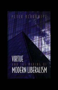 Omslagafbeelding: Virtue and the Making of Modern Liberalism 9780691070889