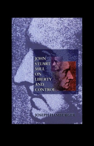 Cover image: John Stuart Mill on Liberty and Control 9780691007175