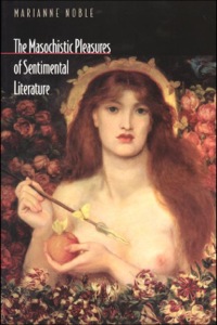 Immagine di copertina: The Masochistic Pleasures of Sentimental Literature 9780691009377
