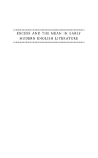 صورة الغلاف: Excess and the Mean in Early Modern English Literature 9780691090283