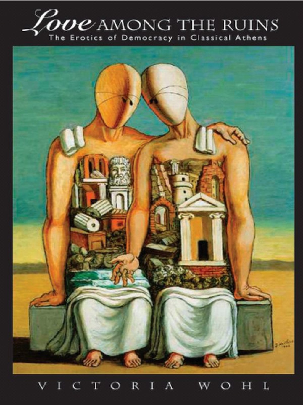 Love among the Ruins The Erotics of Democracy in Classical Athens