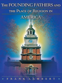 Imagen de portada: The Founding Fathers and the Place of Religion in America 9780691126029