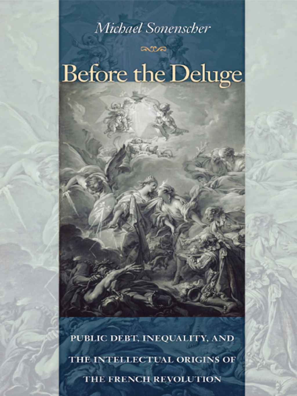 Before the Deluge Public Debt, Inequality, and the Intellectual Origins of the French Revolution