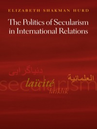 Cover image: The Politics of Secularism in International Relations 9780691130071