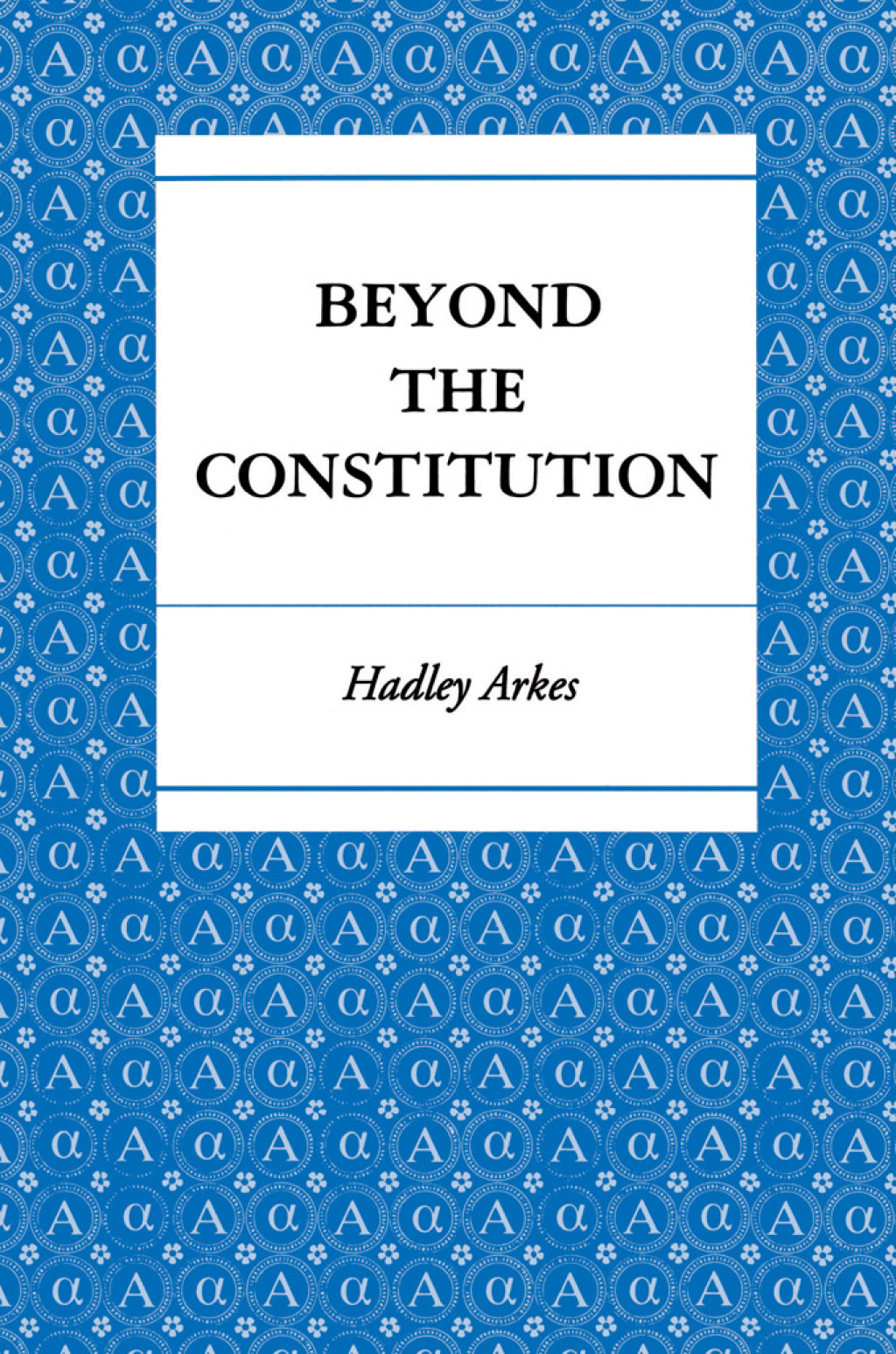 Beyond the Constitution (eBook) - Hadley Arkes,