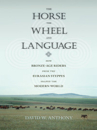 Omslagafbeelding: The Horse, the Wheel, and Language 9780691148182