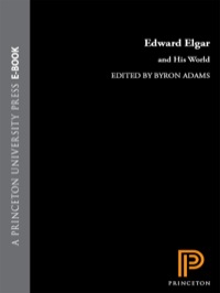 صورة الغلاف: Edward Elgar and His World 9780691134451