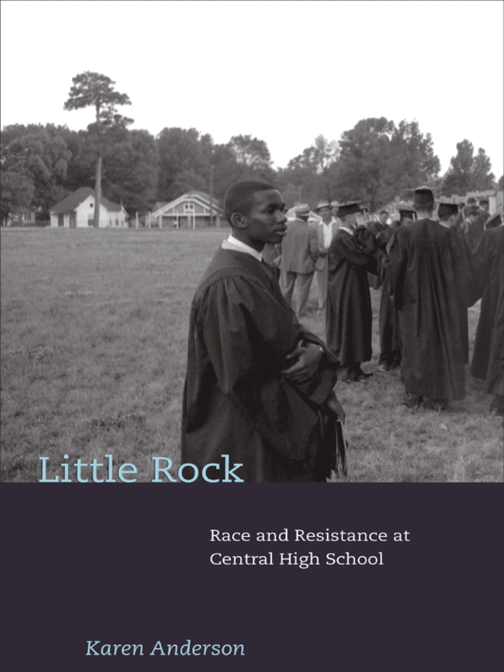 Little Rock Race and Resistance at Central High School