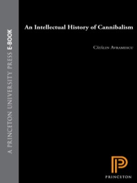 Cover image: An Intellectual History of Cannibalism 9780691133270