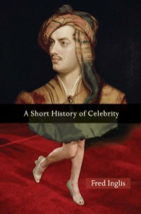 صورة الغلاف: A Short History of Celebrity 9780691135625