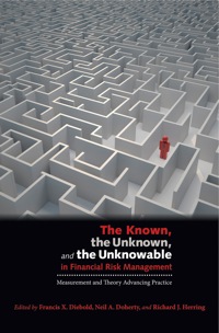 صورة الغلاف: The Known, the Unknown, and the Unknowable in Financial Risk Management 9780691128832
