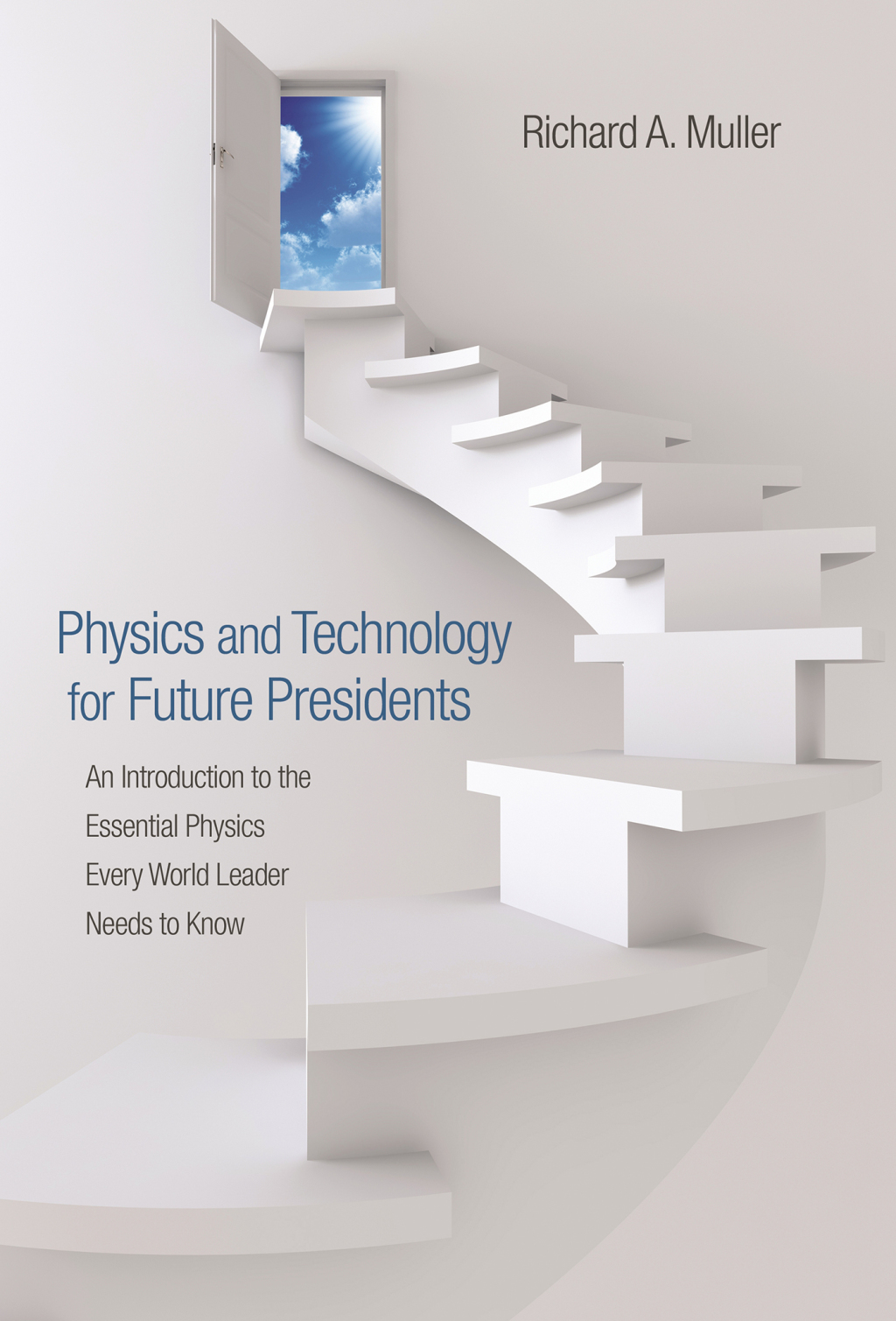 Physics and Technology for Future Presidents An Introduction to the Essential Physics Every World Leader Needs to Know