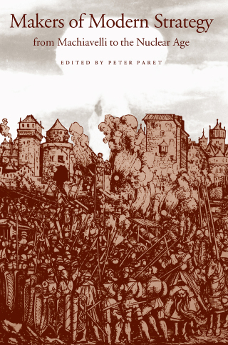 Cover image: Makers of Modern Strategy from Machiavelli to the Nuclear Age 9780691092355