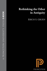 Cover image: Rethinking the Other in Antiquity 9780691156354