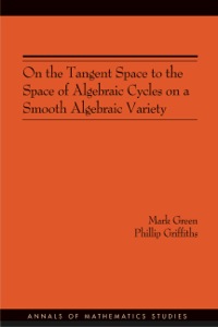 Imagen de portada: On the Tangent Space to the Space of Algebraic Cycles on a Smooth Algebraic Variety. (AM-157) 9780691120447