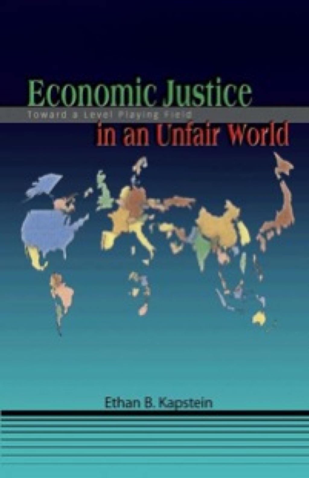 Economic Justice in an Unfair World Toward a Level Playing Field