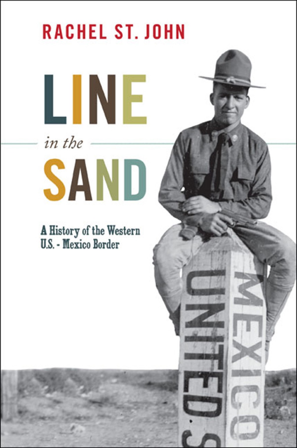 Line in the Sand A History of the Western U.S.-Mexico Border