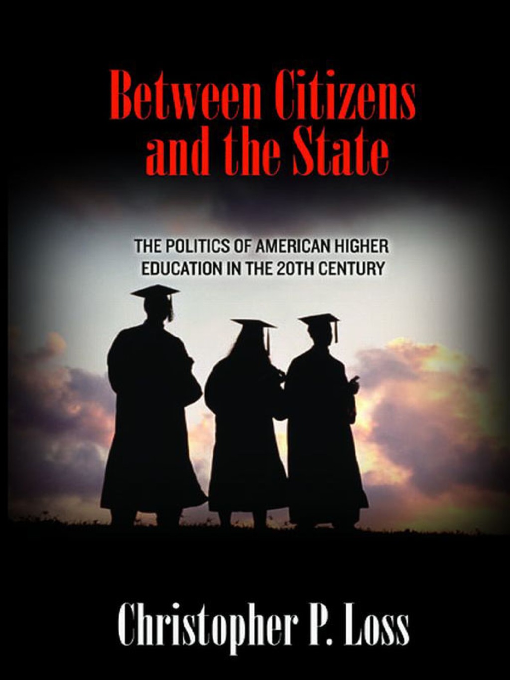 Between Citizens and the State The Politics of American Higher Education in the 20th Century