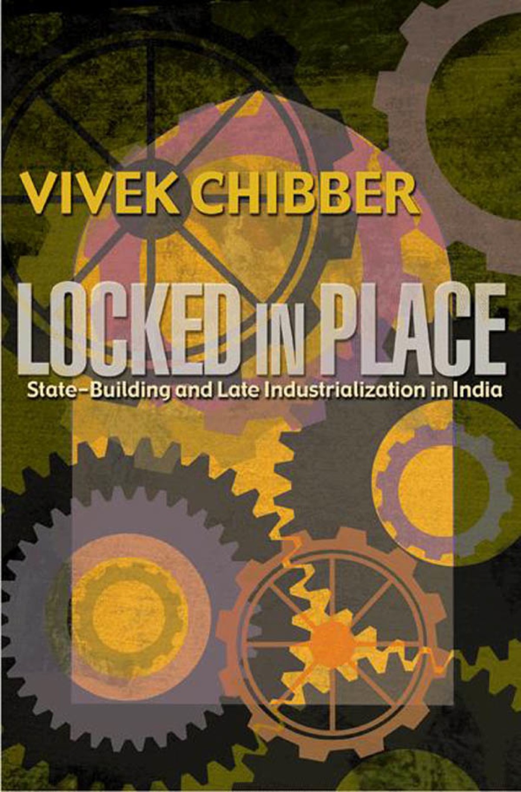 Locked in Place State-Building and Late Industrialization in India