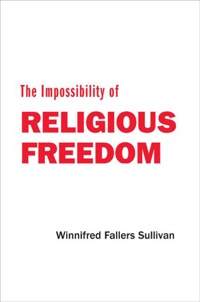 Omslagafbeelding: The Impossibility of Religious Freedom 9780691130583