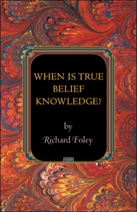 Imagen de portada: When Is True Belief Knowledge? 9780691154725