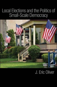 表紙画像: Local Elections and the Politics of Small-Scale Democracy 9780691143552