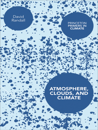 Cover image: Atmosphere, Clouds, and Climate 9780691143750
