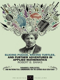 Imagen de portada: Slicing Pizzas, Racing Turtles, and Further Adventures in Applied Mathematics 9780691102849