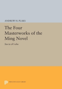 صورة الغلاف: The Four Masterworks of the Ming Novel 9780691067087
